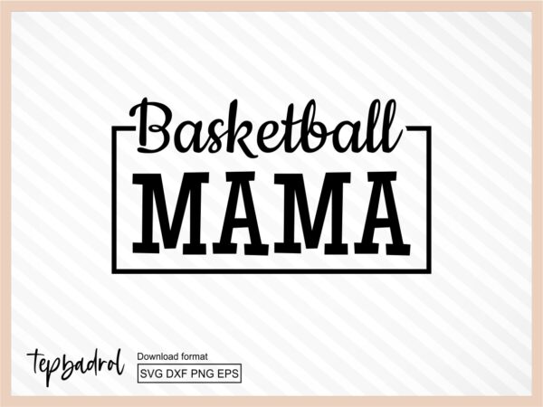 Basketball Mom, Team Spirit, SVG Design