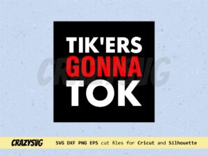 Tik'ers Gonna Tok Tiktok SVG cut file