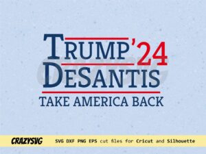 Trump DeSantis 2024 Take America Back Svg