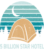 5 Billion Star Hotel - Camp Gift - Tent Camping T-Shirt_result
