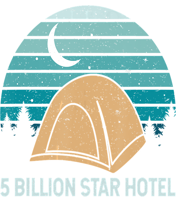 5 Billion Star Hotel Camp Gift Tent Camping T Shirt result Vectorency 5 Billion Star Hotel - Camp Gift - Tent Camping PNG