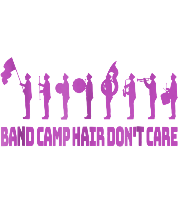 Band Camp Hair Dont Care Fun Marching Band T Shirt result Vectorency Band Camp Hair Don't Care - Fun Marching Band PNG