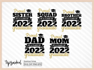 Proud Graduate 2022 SVG Family Graduation Bundle