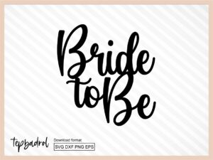 Bride To Be svg, Bride To Be Cake Topper svg cricut
