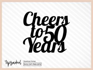Cheers To 50 Years Cake Topper svg
