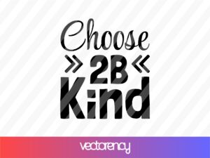 Choose 2B Kind svg