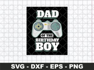 Dad Of The Birthday Boy Awesome Game SVG Cut File