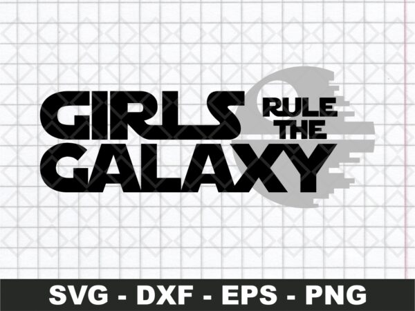 Girls Rule The Galaxy SVG Star Wars Clipart