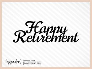 Happy Retirement SVG, Cake Topper SVG