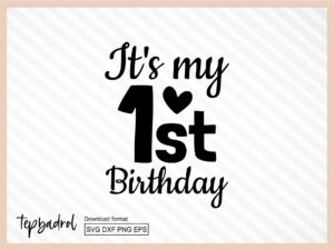 It's My First Birthday SVG