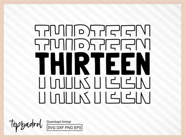 Thirteen SVG, 13th Birthday SVG Cricut | Vectorency