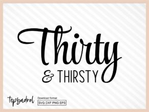 Thirty and Thirsty SVG
