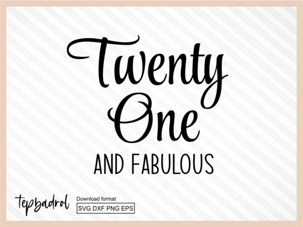 Twenty One And Fabulous SVG