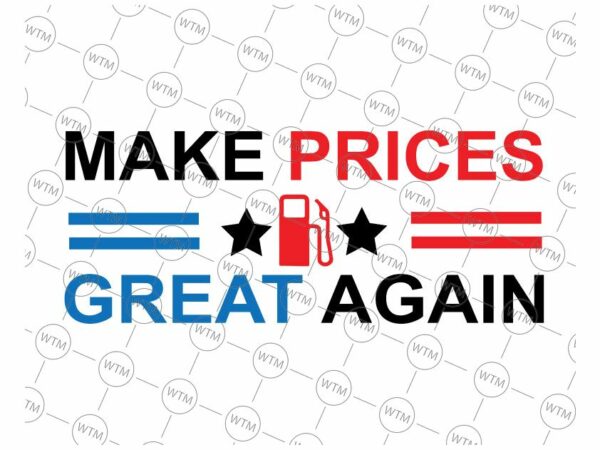 VC WTM CV EA1087 Vectorency Make Prices Great Again Svg, Make Gas Prices Great Again Svg, Funny Gas Prices, Republican Svg, Make Gas Cheap Svg Png, Files For Cricut