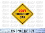 Don't Touch My Car - Funny Decals SVG