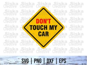 Don't Touch My Car - Funny Decals SVG