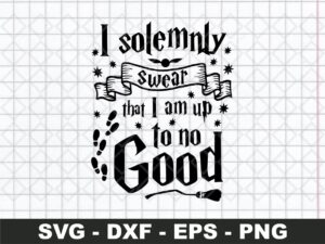 I solemnly swear that i am up to no good svg