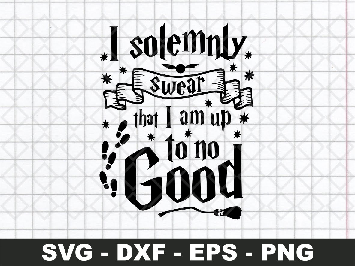 I Solemnly Swear That I Am Up To No Good | Vectorency