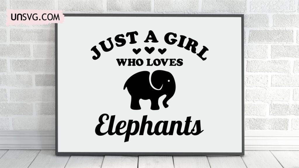 Just A Girl Who Loves Elephants Vectorency 