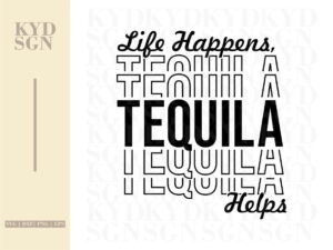 Life Happens, Tequila Helps svg