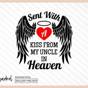 Memorial SVG Sent With A Kiss From My Uncle In Heaven Svg