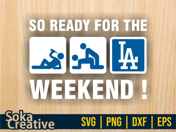So Ready For The Weekend LA Dodgers SVG Sticker Digital Cut File