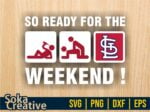 So Ready For The Weekend St. Louis Cardinals SVG Sticker Digital Cut File
