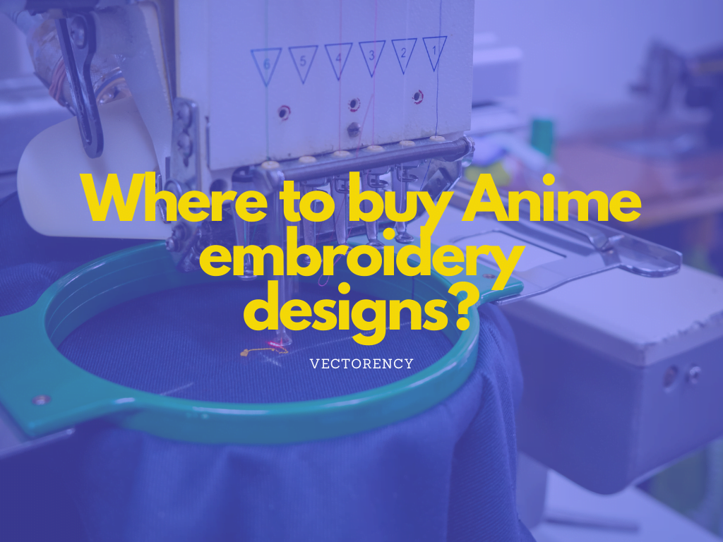Where to buy anime embroidery designs Vectorency Where to buy anime embroidery designs?