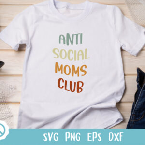 shirt design anti social moms club svg for cricut or sublimation