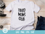 tired moms club svg eps png