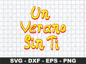 Un Verano Sin Ti SVG Cricut DXF PNG Vector