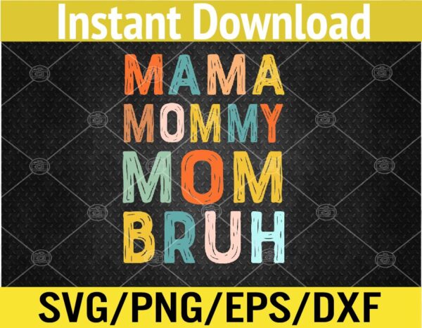 WTM 02 105 Vectorency Mother's Day Gifts For Mama Mommy Mom Bruh Mommy Svg, Eps, Png, Dxf, Digital Download