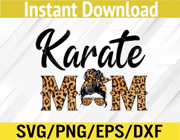 WTM 02 109 Vectorency Karate Mom Leopard Funny Karate Mom Mother's Day 2022 Svg, Eps, Png, Dxf, Digital Download