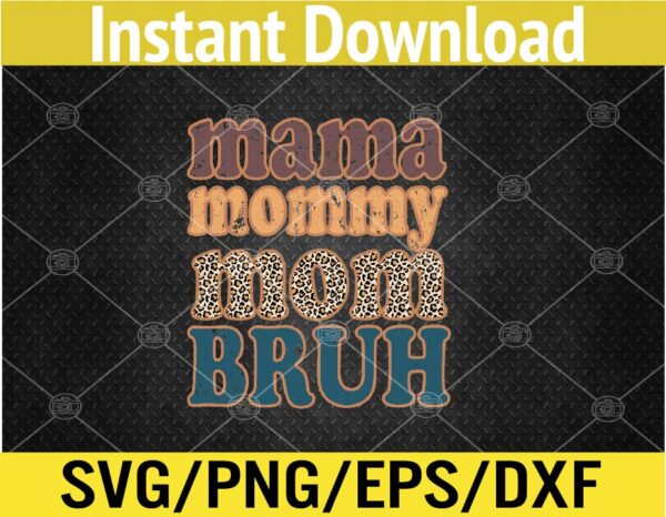 WTM 02 23 Vectorency Mama Mommy Mom Bruh Vintage leopard Svg, Eps, Png, Dxf, Digital Download