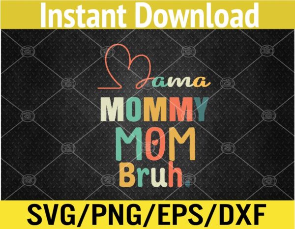 WTM 02 74 Vectorency Mama Mommy Mom Bruh Mommy And Me Funny Kids Mom Svg, Eps, Png, Dxf, Digital Download