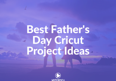 Best Fathers Day Cricut Project Ideas Vectorency Best Father's Day Cricut Project Ideas