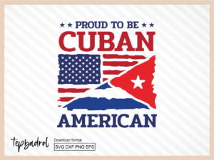 Cuba SVG Proud To Be Cuban American