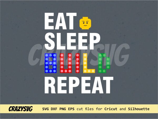 Eat Sleep Build Repeat SVG Lego Builder vector Shirt Design file