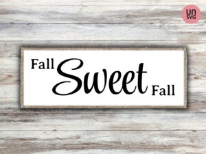 Fall Sweet Fall SVG Cut Files Autumn Fall Sign Cricut Design PNG EPS