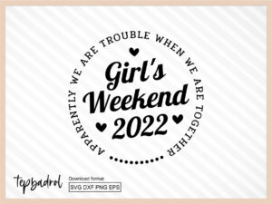 Girls Trip SVG Shirt Design Girl's Weekend 2022