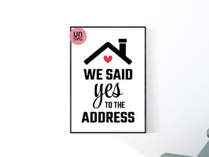 House Decor DIY Cricut SVG We Said Yes To The Address