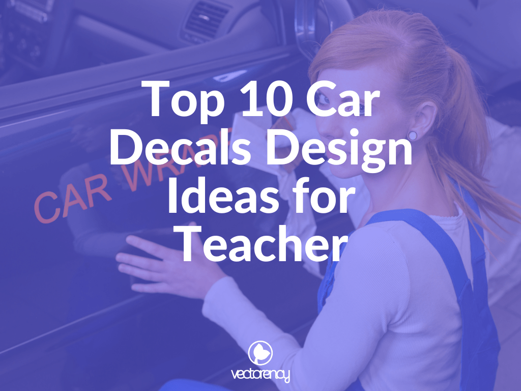 Top 10 Car Decals Design Ideas for Teacher