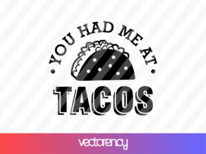 You Had Me At Tacos svg