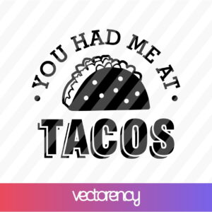 You Had Me At Tacos svg