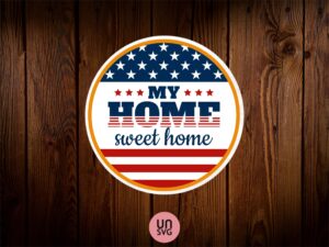 my home sweet home - 4th of july sign