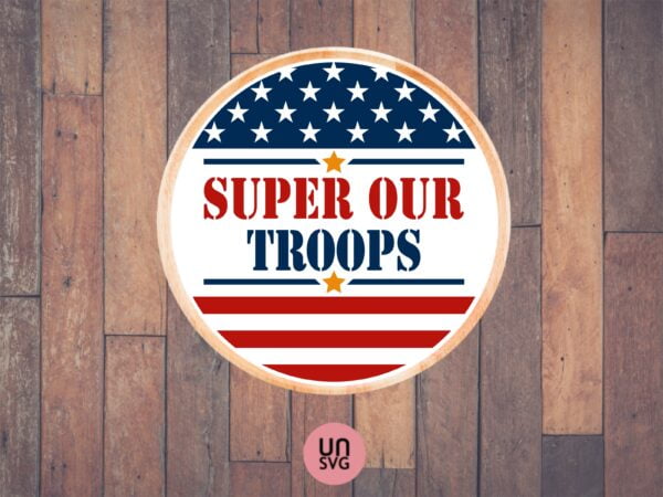super our troops svg, 4th of july sign