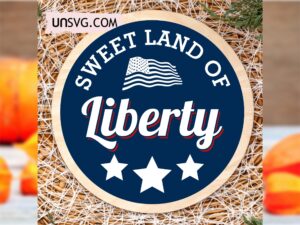sweet land of liberty svg - 4th of july sign