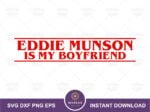 Eddie Munson is My Boyfriend SVG file