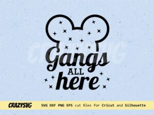 Gangs All Here Svg - Disney Trip 2022 svg