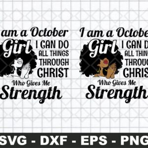 I Am A October Girl I Can Do All Things Through Christ Who Gives Me Strength SVG Cut File